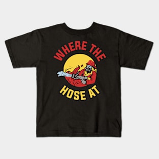 Where The Hose At Funny Firefighter Gift Kids T-Shirt